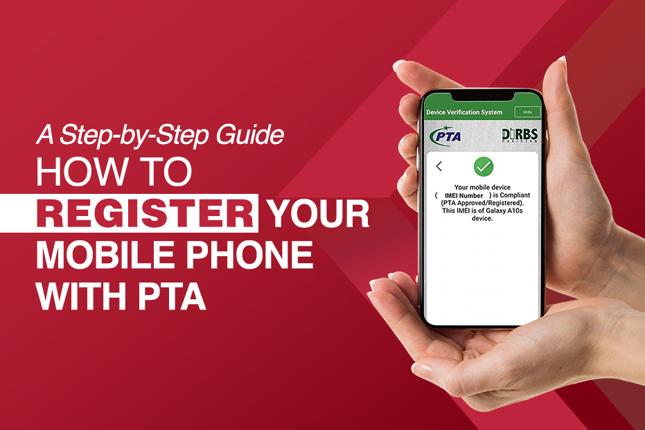 A Step-by-Step Guide: How to Register Your Mobile Phone with PTA